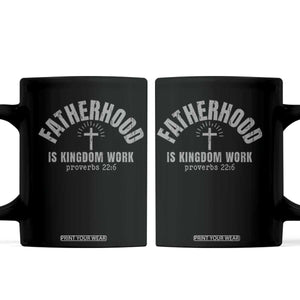 Fatherhood Is Kingdom Work Coffee Mug Christian Dad Father's Day TS11 Black Print Your Wear