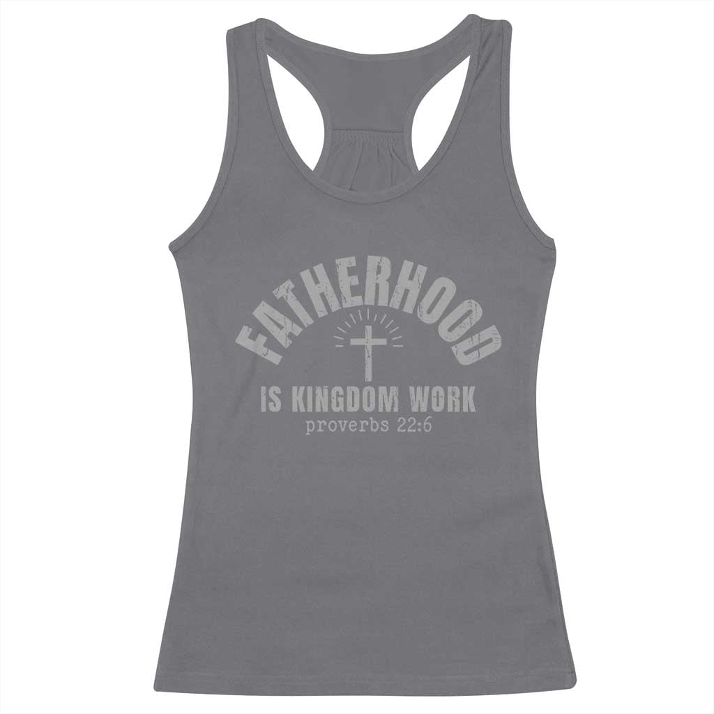 Fatherhood Is Kingdom Work Racerback Tank Top Christian Dad Father's Day TS11 Charcoal Print Your Wear