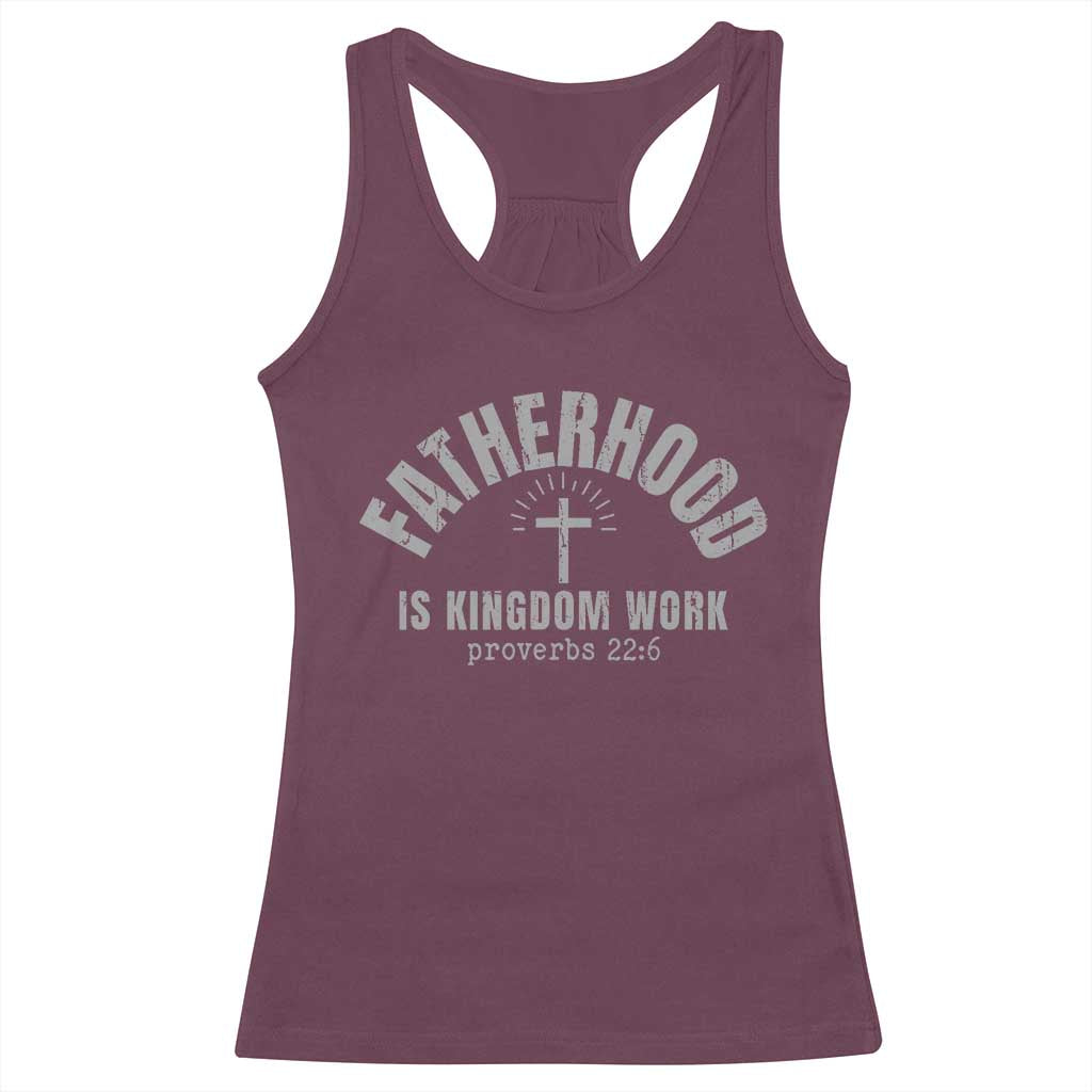 Fatherhood Is Kingdom Work Racerback Tank Top Christian Dad Father's Day TS11 Maroon Print Your Wear