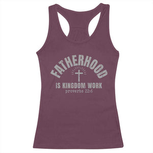 Fatherhood Is Kingdom Work Racerback Tank Top Christian Dad Father's Day TS11 Maroon Print Your Wear