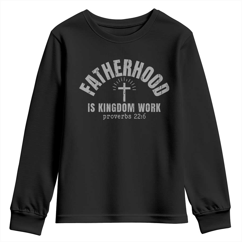 Fatherhood Is Kingdom Work Youth Sweatshirt Christian Dad Father's Day TS11 Black Print Your Wear