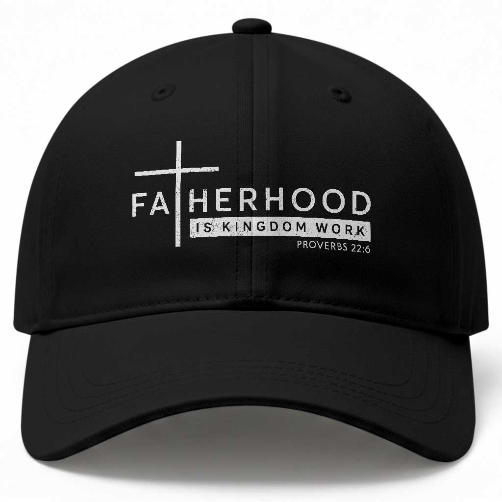 Fatherhood Is Kingdom Work Baseball Cap Christian Dad TS11 Print Your Wear