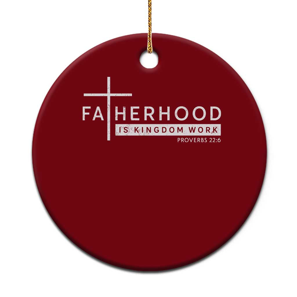 Fatherhood Is Kingdom Work Ceramic Ornament Christian Dad TS11 1pc Red Print Your Wear