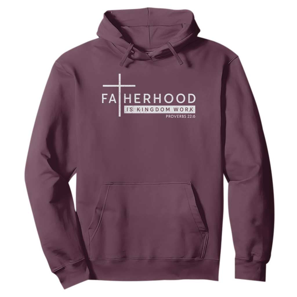 Fatherhood Is Kingdom Work Hoodie Christian Dad TS11 Maroon Print Your Wear