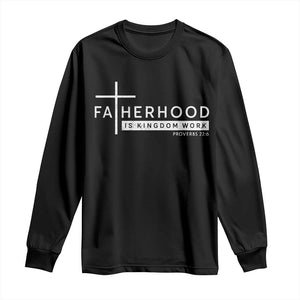 Fatherhood Is Kingdom Work Long Sleeve Shirt Christian Dad TS11 Black Print Your Wear