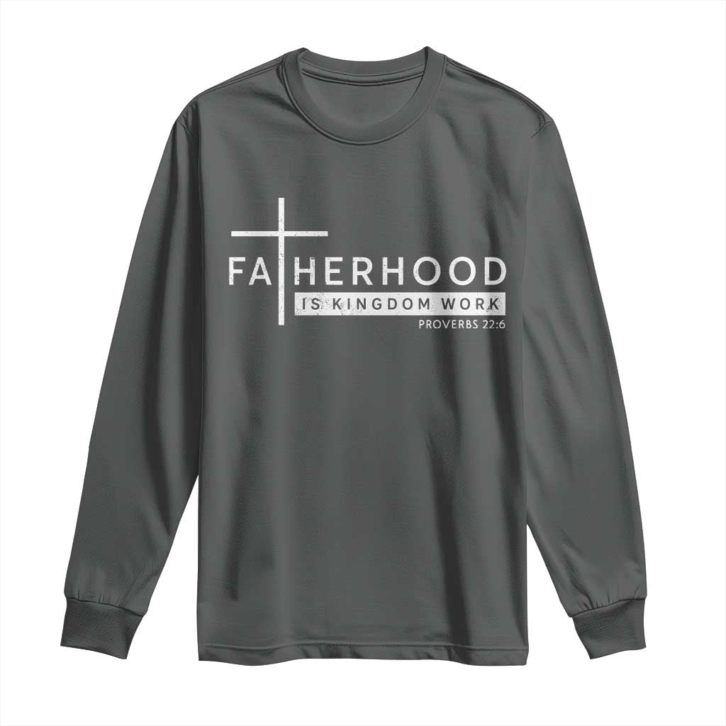 Fatherhood Is Kingdom Work Long Sleeve Shirt Christian Dad TS11 Dark Heather Print Your Wear