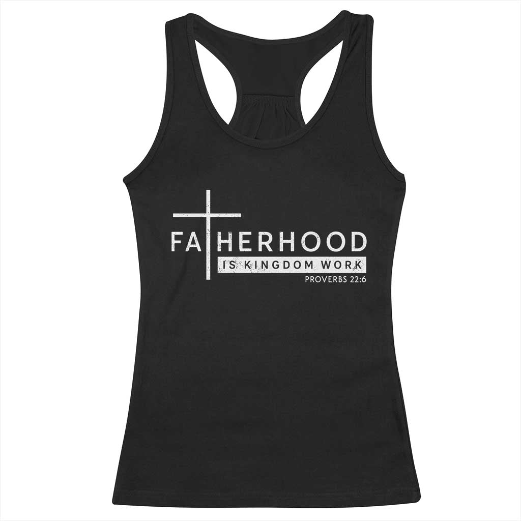 Fatherhood Is Kingdom Work Racerback Tank Top Christian Dad TS11 Black Print Your Wear