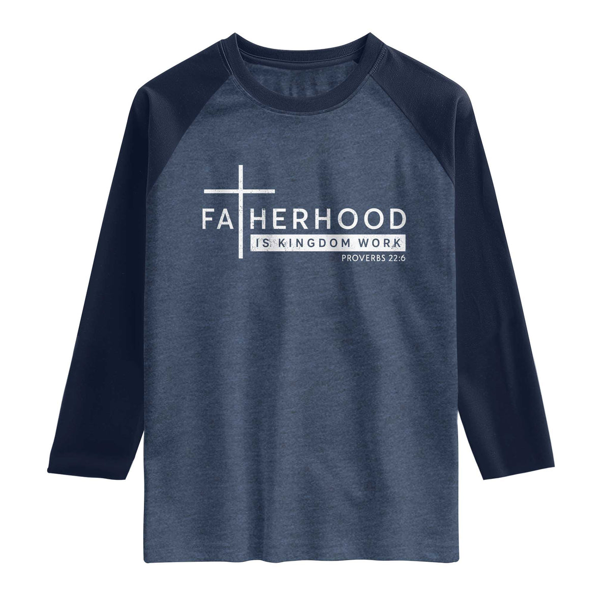 Fatherhood Is Kingdom Work Raglan Shirt Christian Dad TS11 Heather Denim Navy Print Your Wear