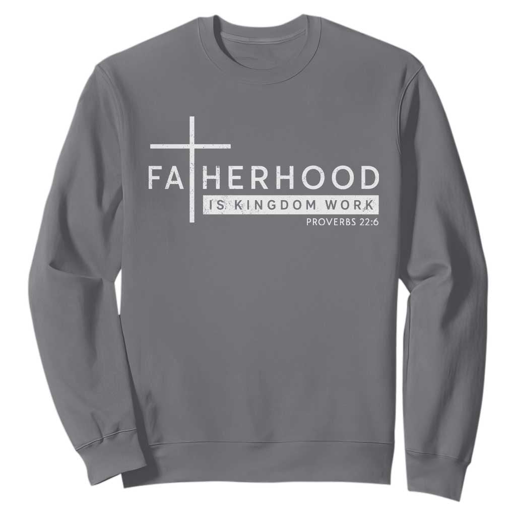 Fatherhood Is Kingdom Work Sweatshirt Christian Dad TS11 Charcoal Print Your Wear