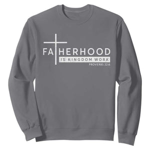 Fatherhood Is Kingdom Work Sweatshirt Christian Dad TS11 Charcoal Print Your Wear