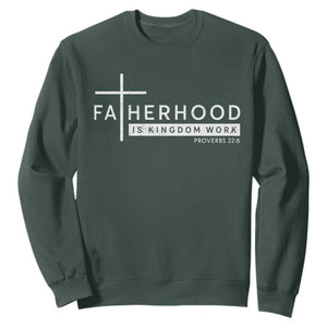 Fatherhood Is Kingdom Work Sweatshirt Christian Dad TS11 Dark Forest Green Print Your Wear