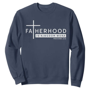 Fatherhood Is Kingdom Work Sweatshirt Christian Dad TS11 Navy Print Your Wear