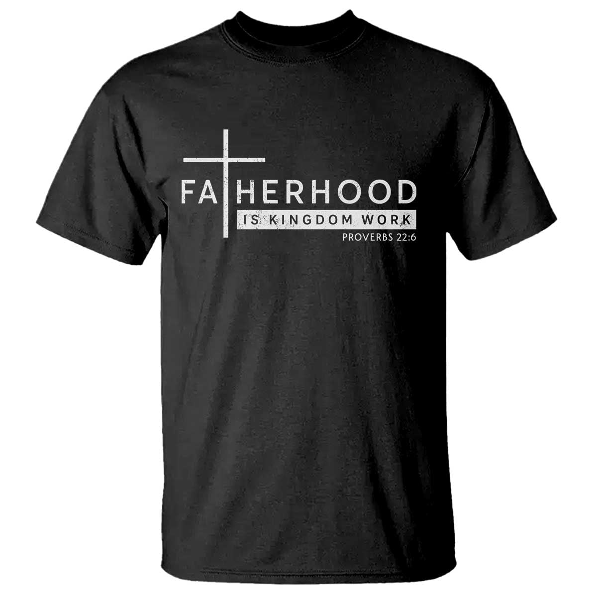 Fatherhood Is Kingdom Work T Shirt Christian Dad TS11 Black Print Your Wear