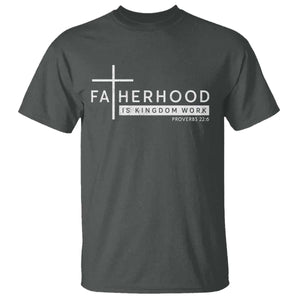 Fatherhood Is Kingdom Work T Shirt Christian Dad TS11 Dark Heather Print Your Wear