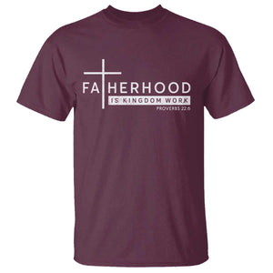 Fatherhood Is Kingdom Work T Shirt Christian Dad TS11 Maroon Print Your Wear
