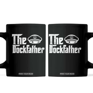 The Dockfather Coffee Mug Funny Boat Captain Dad Boating Humor Father's Day TS11 Black Print Your Wear