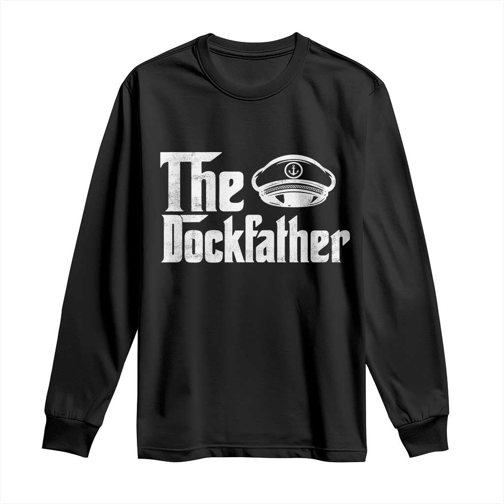 The Dockfather Long Sleeve Shirt Funny Boat Captain Dad Boating Humor Father's Day TS11 Black Print Your Wear
