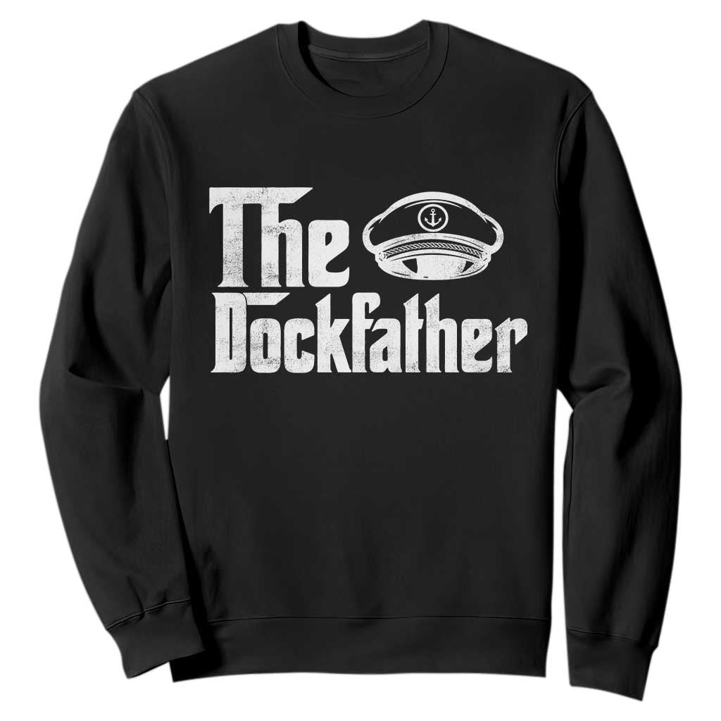 The Dockfather Sweatshirt Funny Boat Captain Dad Boating Humor Father's Day TS11 Black Print Your Wear