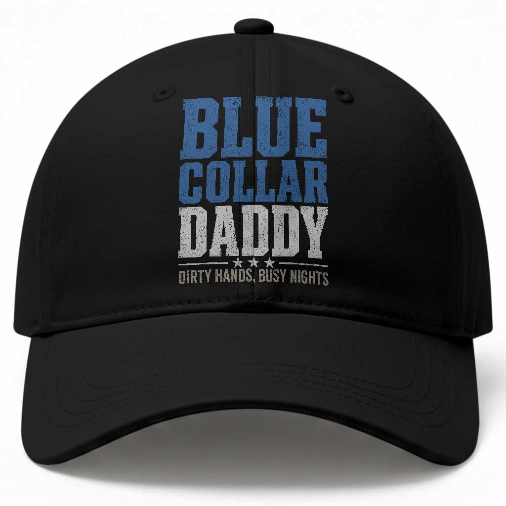 Blue Collar Daddy Dirty Hands Busy Nights Baseball Cap Funny Father's Day Gifts TS11 Print Your Wear
