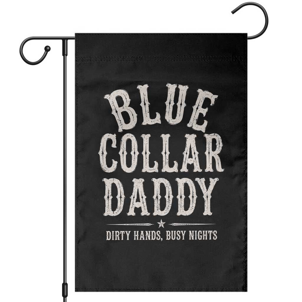Blue Collar Daddy Dirty Hands Busy Nights Garden Flag Mechanic Dad Father's Day Gifts TS11 Black Print Your Wear