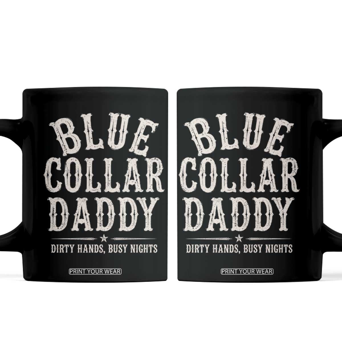 Blue Collar Daddy Dirty Hands Busy Nights Coffee Mug Mechanic Dad Father's Day Gifts TS11 Black Print Your Wear