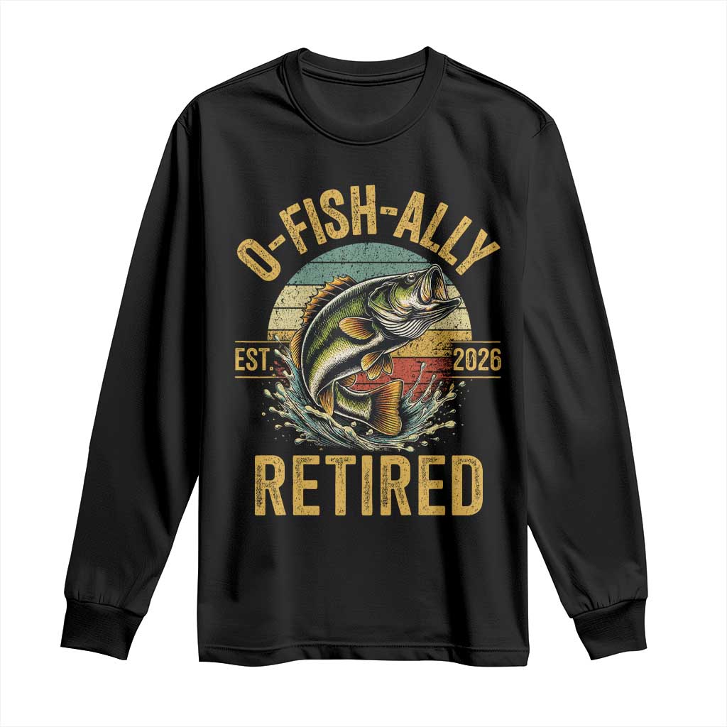 Fishing Retirement Long Sleeve Shirt O Fish Ally Retired 2026 Fisherman Gifts TS11 Black Print Your Wear