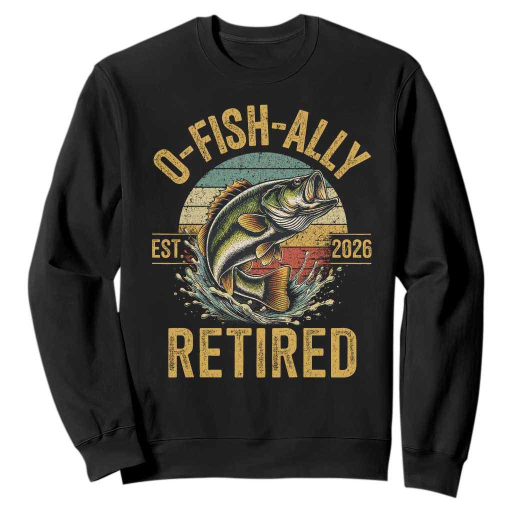 Fishing Retirement Sweatshirt O Fish Ally Retired 2026 Fisherman Gifts TS11 Black Print Your Wear