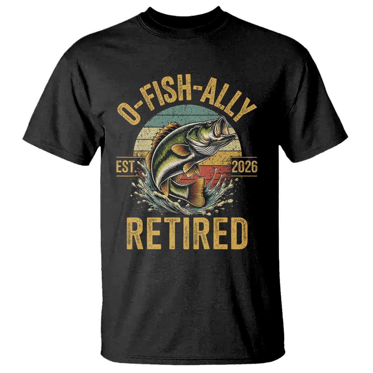 Fishing Retirement T Shirt O Fish Ally Retired 2026 Fisherman Gifts TS11 Black Print Your Wear