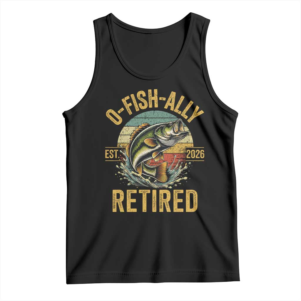 Fishing Retirement Tank Top O Fish Ally Retired 2026 Fisherman Gifts TS11 Black Print Your Wear