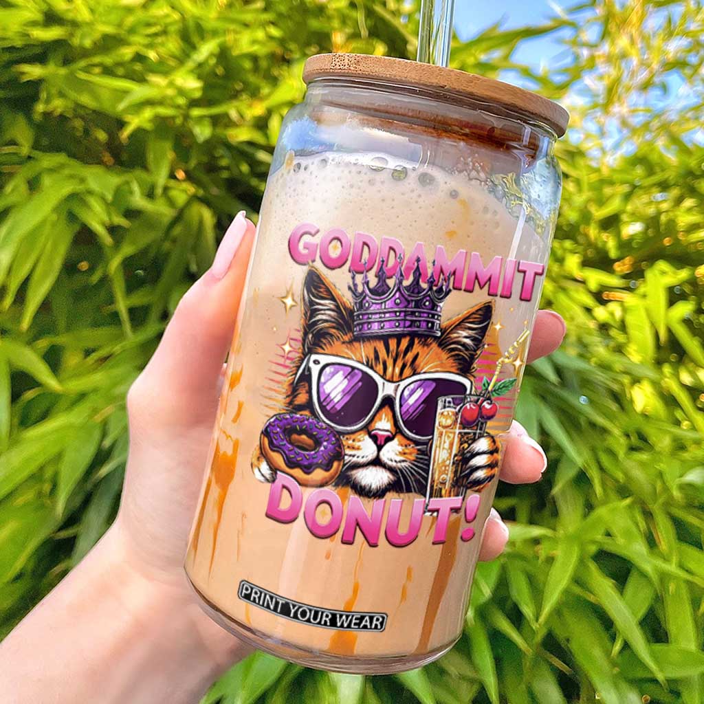 Funny Goddammit Cat Princess Meme Glass Can Cartoon Style TS11 Black Print Your Wear