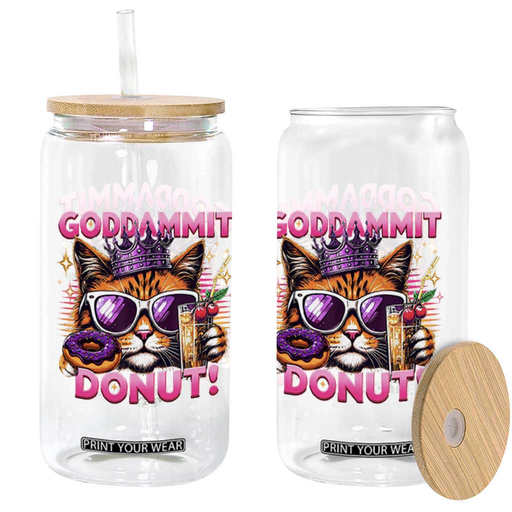 Funny Goddammit Cat Princess Meme Glass Can Cartoon Style TS11 Print Your Wear