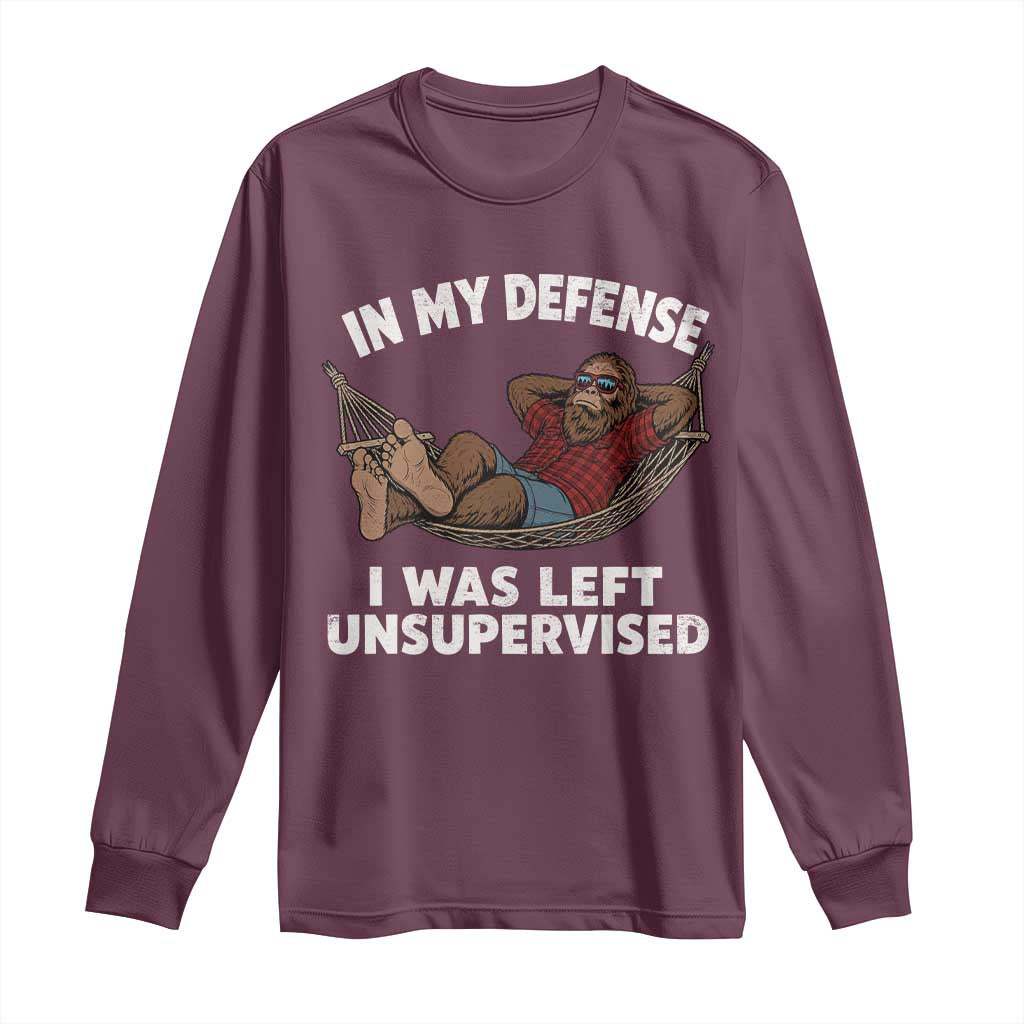 In My Defense I Was Left Unsupervised Funny Bigfoot Long Sleeve Shirt TS11 Maroon Print Your Wear