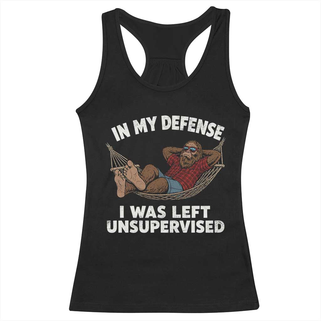 In My Defense I Was Left Unsupervised Funny Bigfoot Racerback Tank Top TS11 Black Print Your Wear