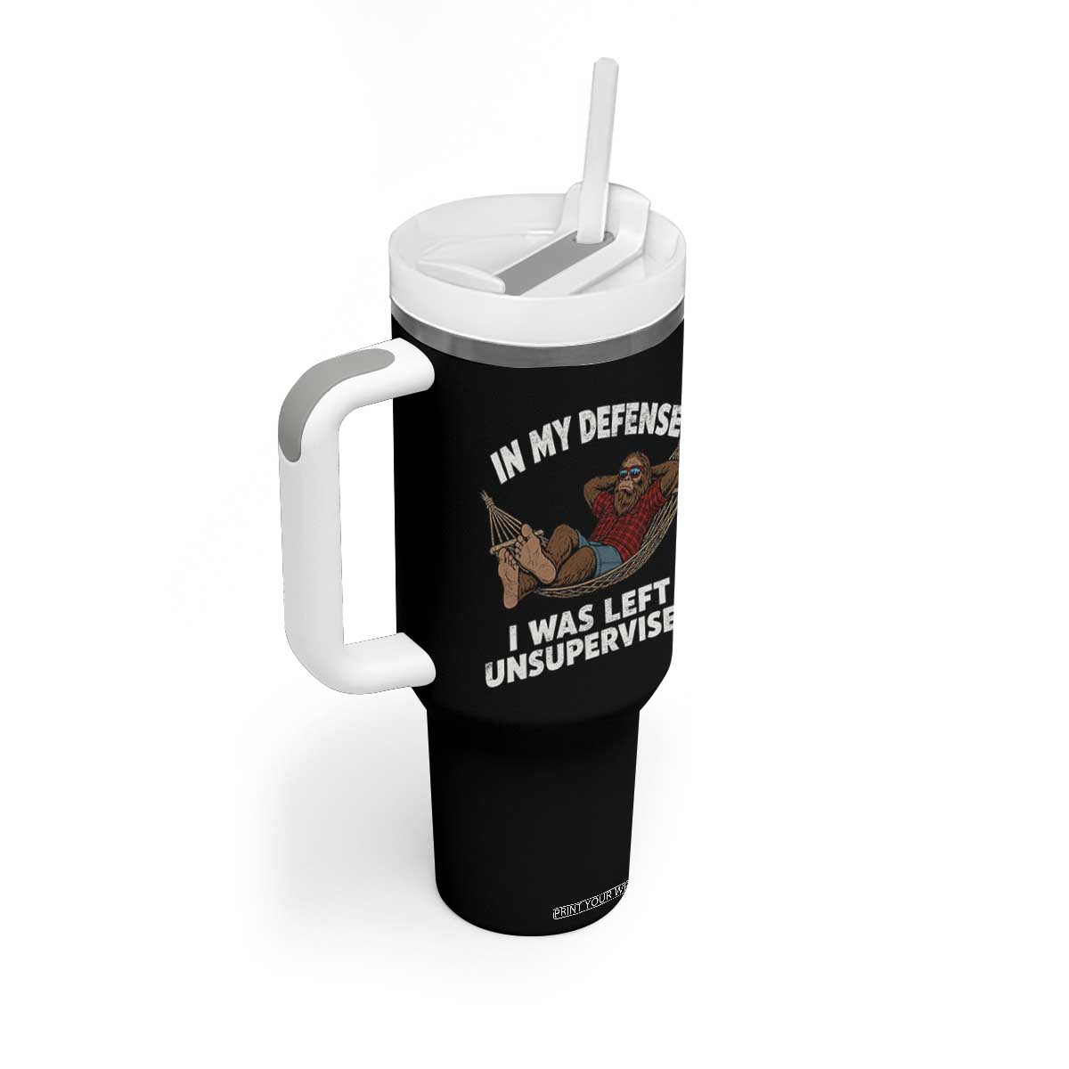 In My Defense I Was Left Unsupervised Funny Bigfoot Tumbler With Handle TS11 Print Your Wear