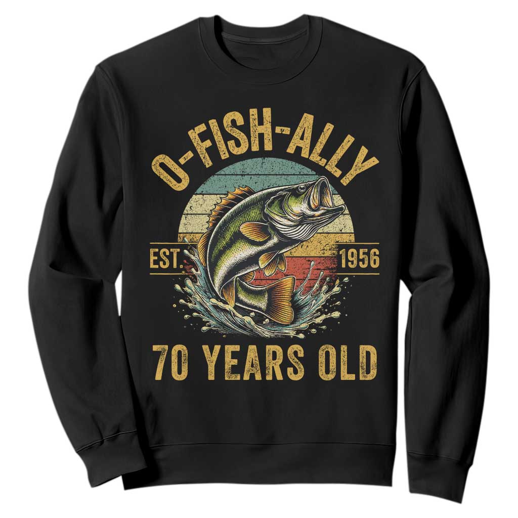 Fishing 70th Birthday Sweatshirt O Fish Ally 70 Years Old Fisherman Gifts TS11 Black Print Your Wear