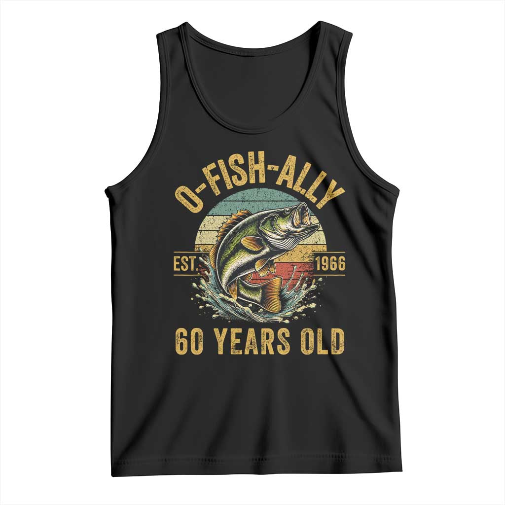 Fishing 60th Birthday Tank Top O Fish Ally 60 Years Old Fisherman Gifts TS11 Black Print Your Wear