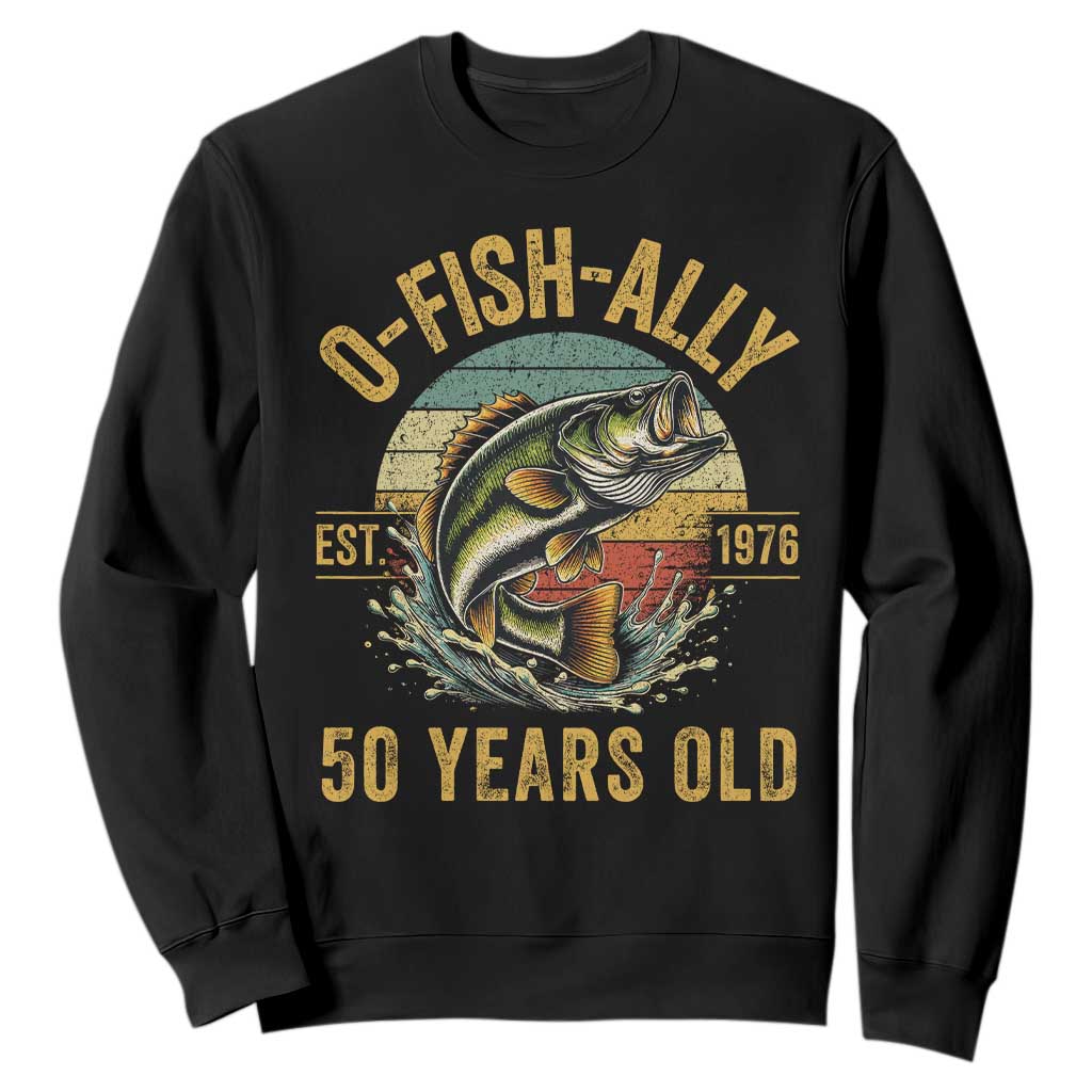 Fishing 50th Birthday Sweatshirt O Fish Ally 50 Years Old Fisherman Gifts TS11 Black Print Your Wear
