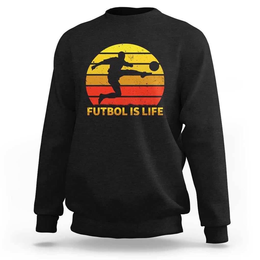 Funny Football Sweatshirt Futbol Is Life Vintage Soccer Lover TS11 Black Print Your Wear