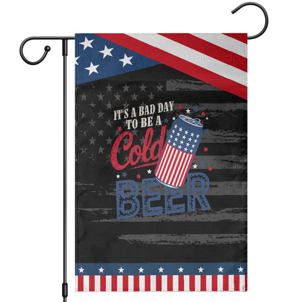 Funny 4th of July Drinking Garden Flag Its A Bad Day To Be A Cold Beer American Flag TS11 Distressed Black Blue Print Your Wear