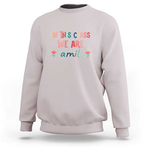 In This Class We Are Family Sweatshirt Teacher Student Back To School Flower TS11 Ice Gray Print Your Wear