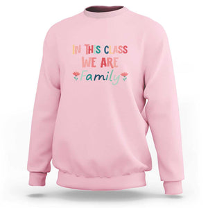 In This Class We Are Family Sweatshirt Teacher Student Back To School Flower TS11 Light Pink Print Your Wear