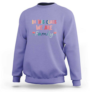 In This Class We Are Family Sweatshirt Teacher Student Back To School Flower TS11 Violet Print Your Wear