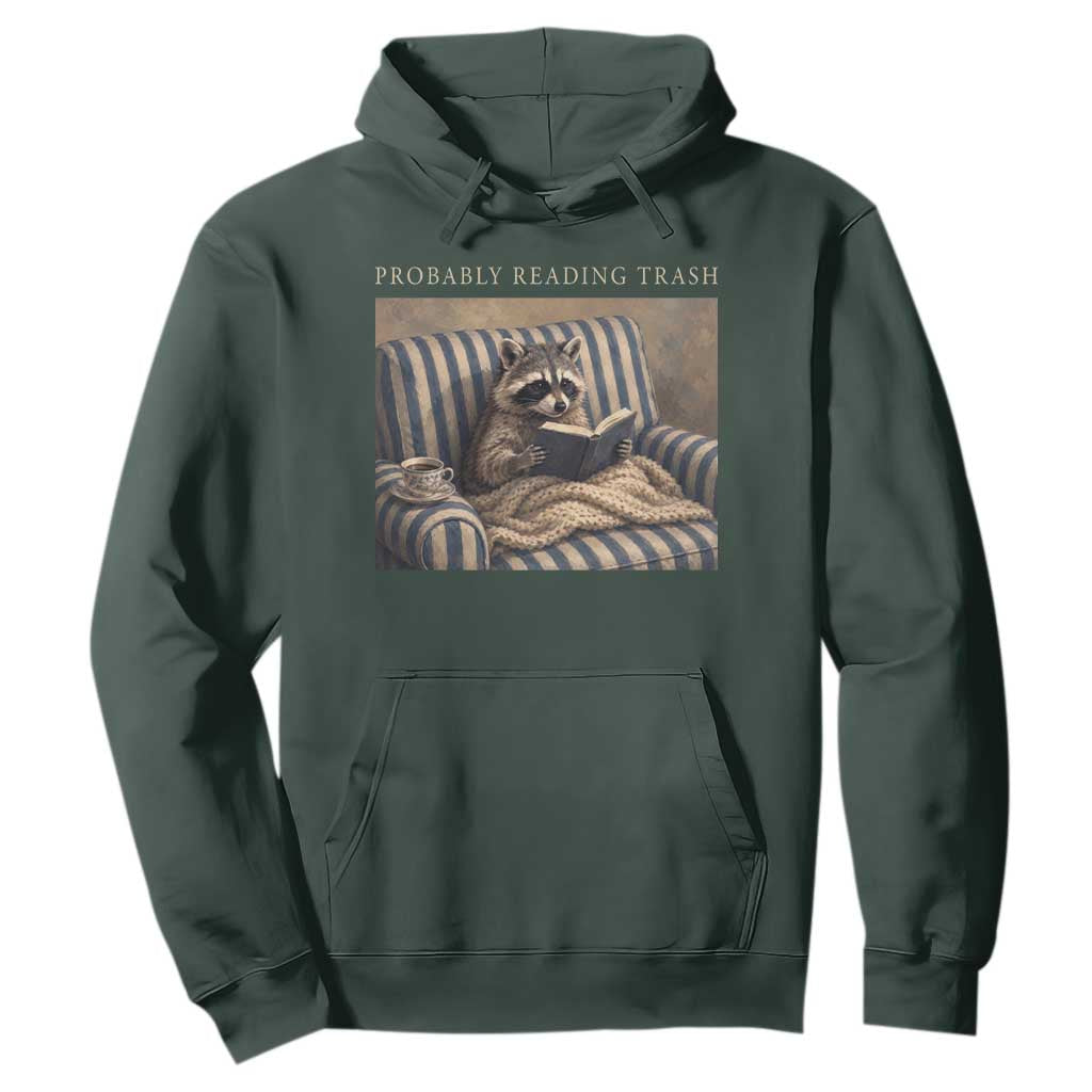 Funny Raccoon Book Lover Hoodie Probably Reading Trash Bookworms Teachers TS11 Dark Forest Green Print Your Wear