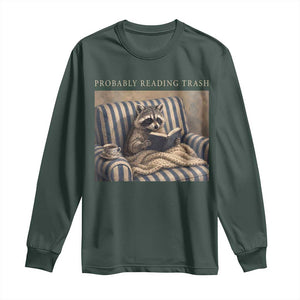 Funny Raccoon Book Lover Long Sleeve Shirt Probably Reading Trash Bookworms Teachers TS11 Dark Forest Green Print Your Wear