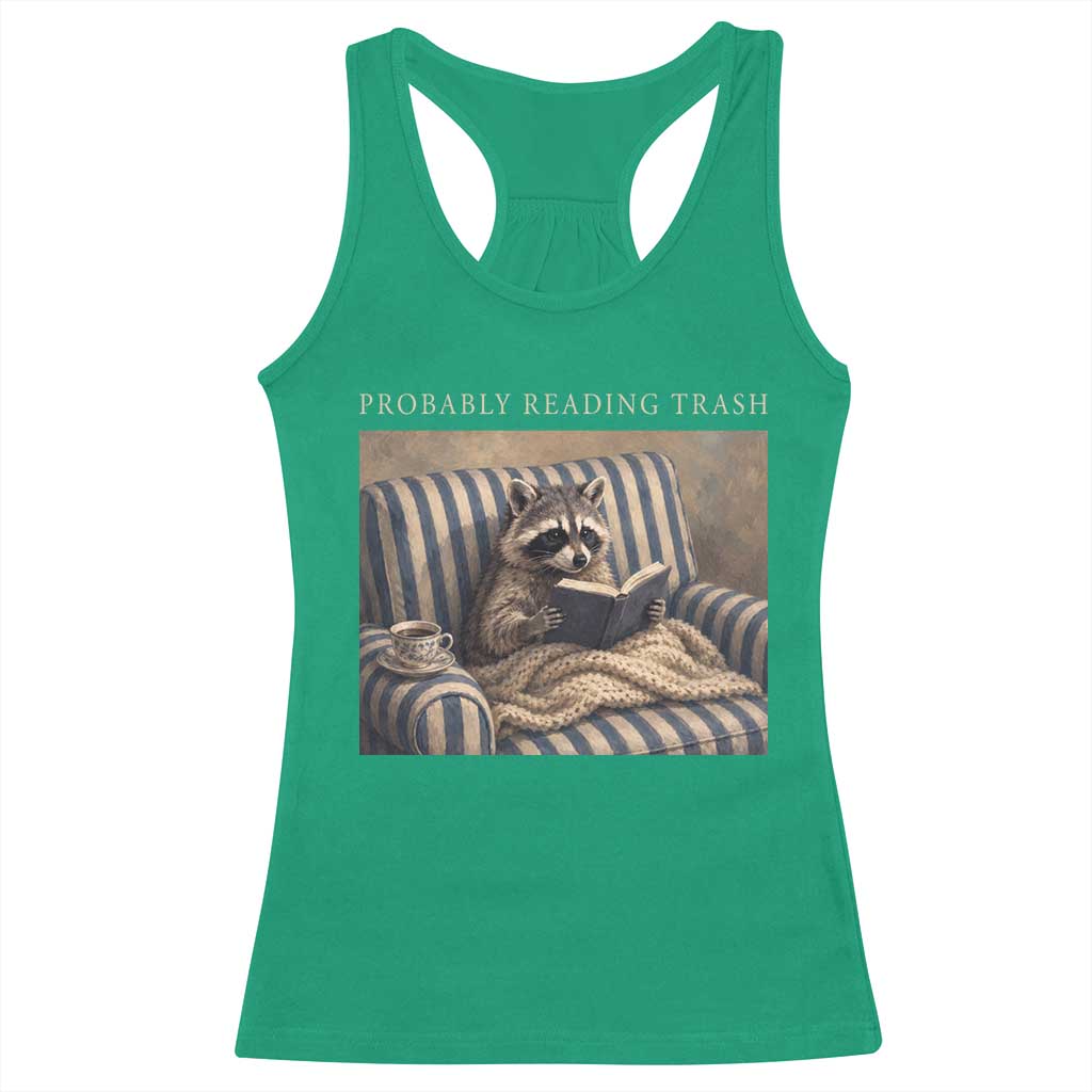 Funny Raccoon Book Lover Racerback Tank Top Probably Reading Trash Bookworms Teachers TS11 Irish Green Print Your Wear