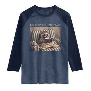 Funny Raccoon Book Lover Raglan Shirt Probably Reading Trash Bookworms Teachers TS11 Heather Denim Navy Print Your Wear
