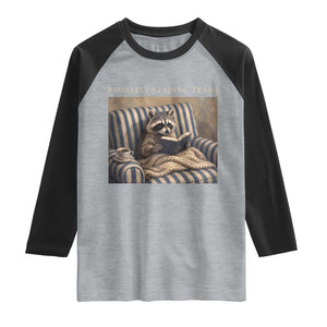 Funny Raccoon Book Lover Raglan Shirt Probably Reading Trash Bookworms Teachers TS11 Heather Gray Black Print Your Wear
