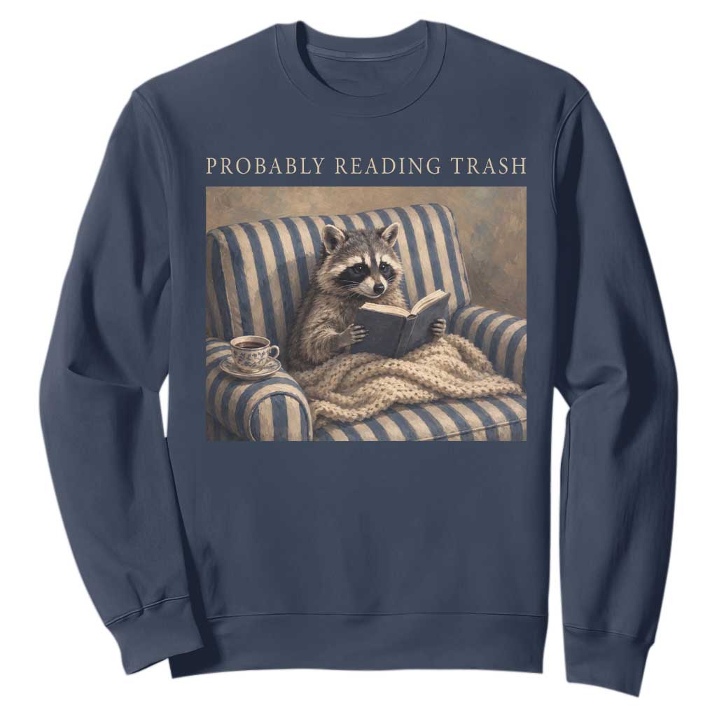 Funny Raccoon Book Lover Sweatshirt Probably Reading Trash Bookworms Teachers TS11 Navy Print Your Wear