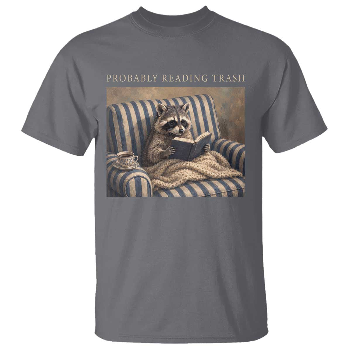 Funny Raccoon Book Lover T Shirt Probably Reading Trash Bookworms Teachers TS11 Charcoal Print Your Wear