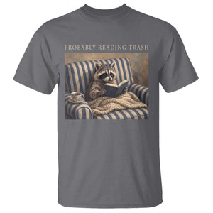 Funny Raccoon Book Lover T Shirt Probably Reading Trash Bookworms Teachers TS11 Charcoal Print Your Wear
